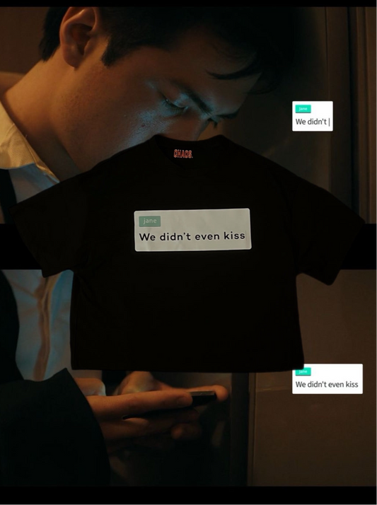 We didn’t even kiss T-Shirt